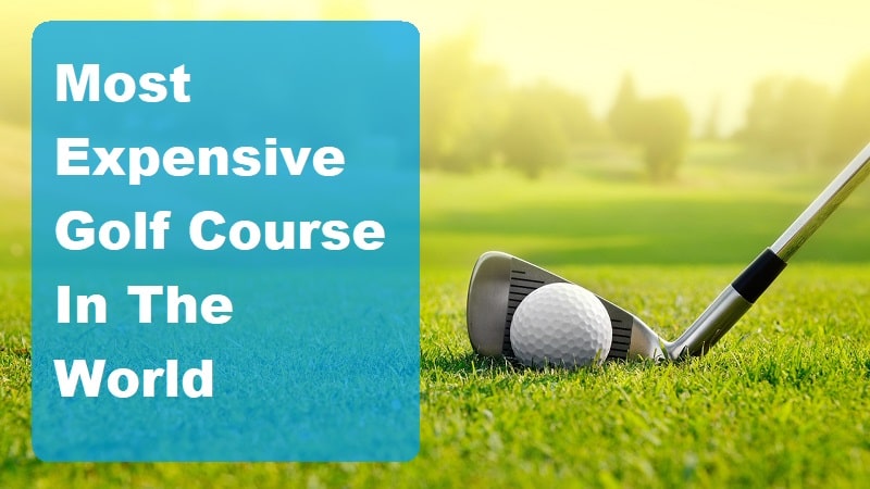 most expensive golf course in the world