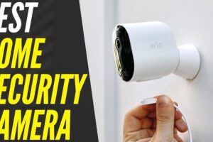 Which camera is best for home security