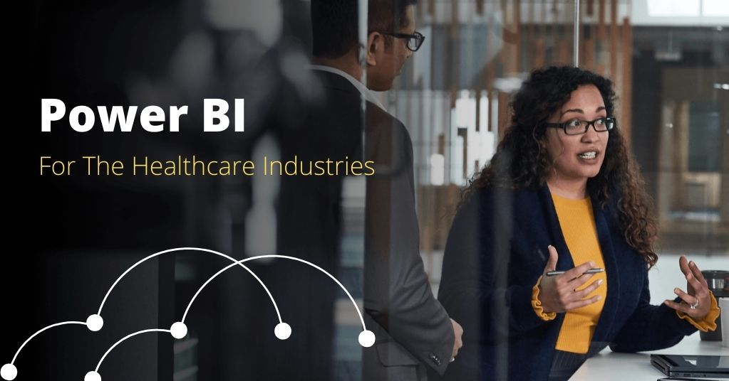 Why is Power BI Important for the Healthcare Industry?