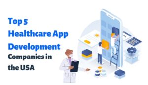 Healthcare App Development Companies in the USA
