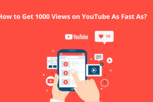 How to Get 1000 Views on YouTube As Fast As