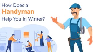 How Does a Handyman Help You in Winter