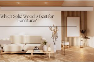 Which Solid Wood is Best for Furniture