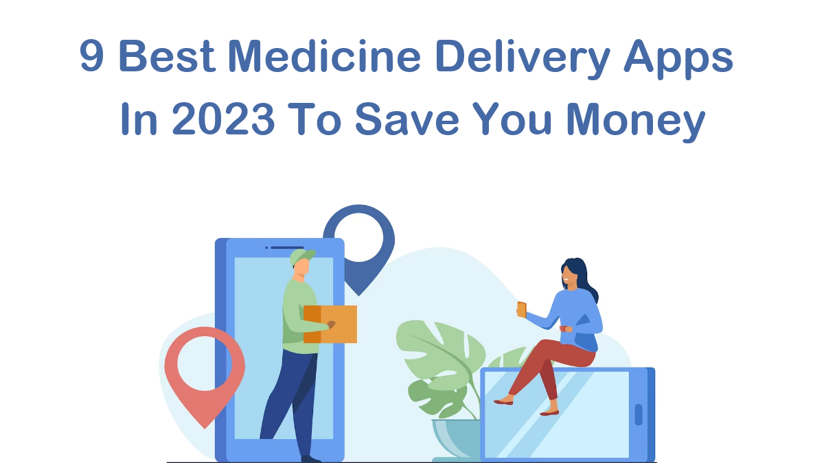 9 best medicine delivery apps in 2023 to save you money