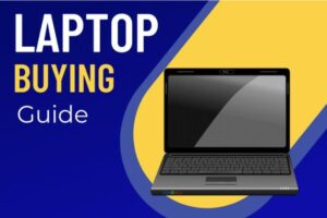 Laptops Buying Guide