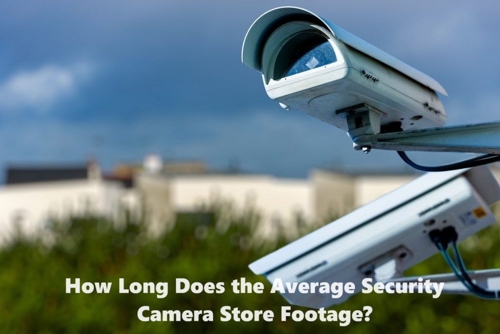 how long does the average security camera store footage
