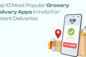 Top 10 Most Popular GroceryDelivery Apps In India For Instant Deliveries
