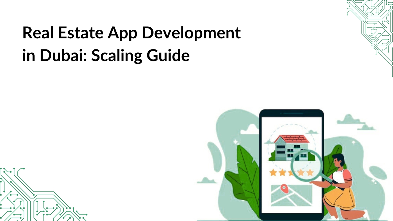 Real Estate App Development in Dubai: Scaling Guide